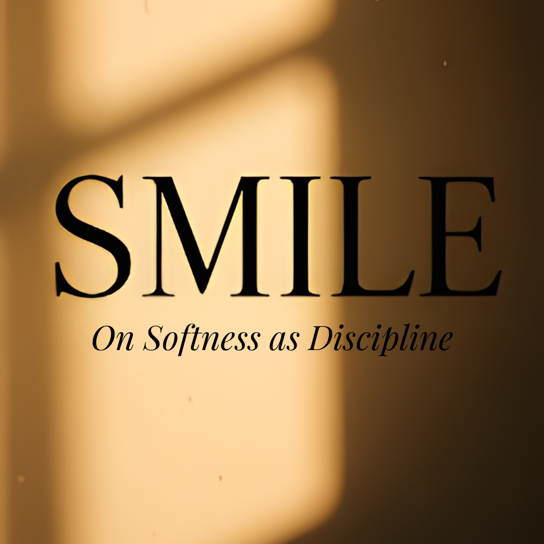 SMILE — On Softness as a Discipline