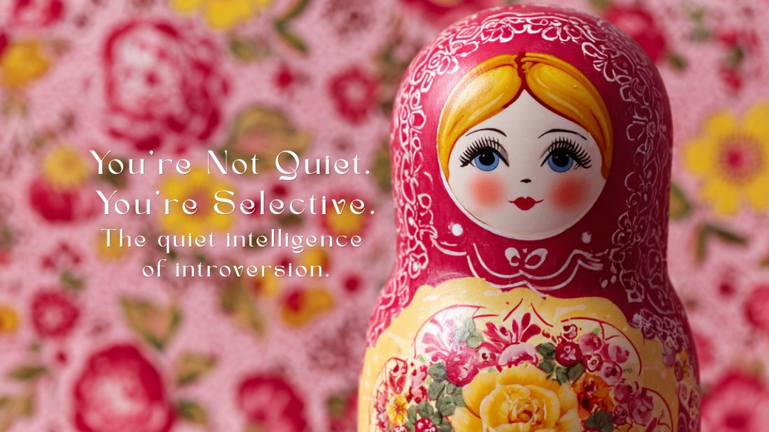 You’re Not Quiet. You’re Selective.