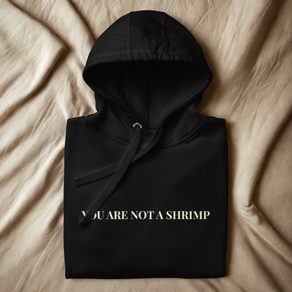 You Are Not a Shrimp — Hoodie Cinématographique | La Séance